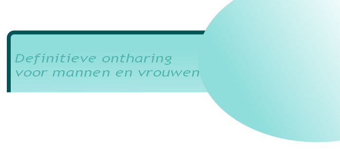 Definitieve ontharing
voor mannen en vrouwen